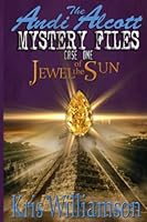 The Andi Alcott Mystery Files : Jewel of the Sun 1544256582 Book Cover