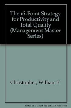 Hardcover The 16-Point Strategy for Productivity and Total Quality (Management Master Series) Book
