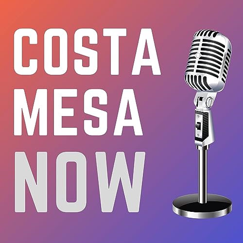 COSTA MESA NOW Podcast Por City of Costa Mesa arte de portada