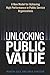 Unlocking Public Value: A New Model For Achieving High Performance In Public Service Organizations