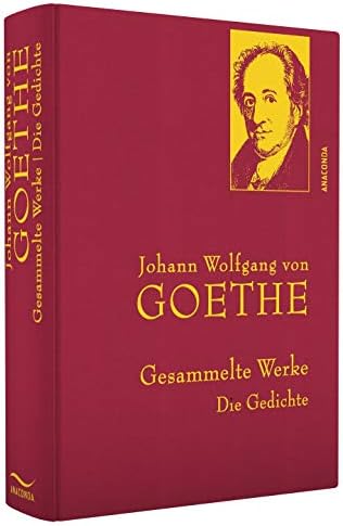 Johann Wolfgang von Goethe, Gesammelte Werke: Gebunden in feinem Leinen mit goldener Schmuckprägung: 25