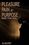 Pleasure, Pain or Purpose: Book Two: Pain