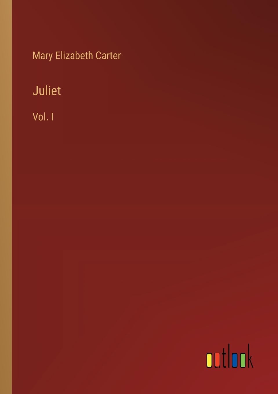 Juliet: Vol. I