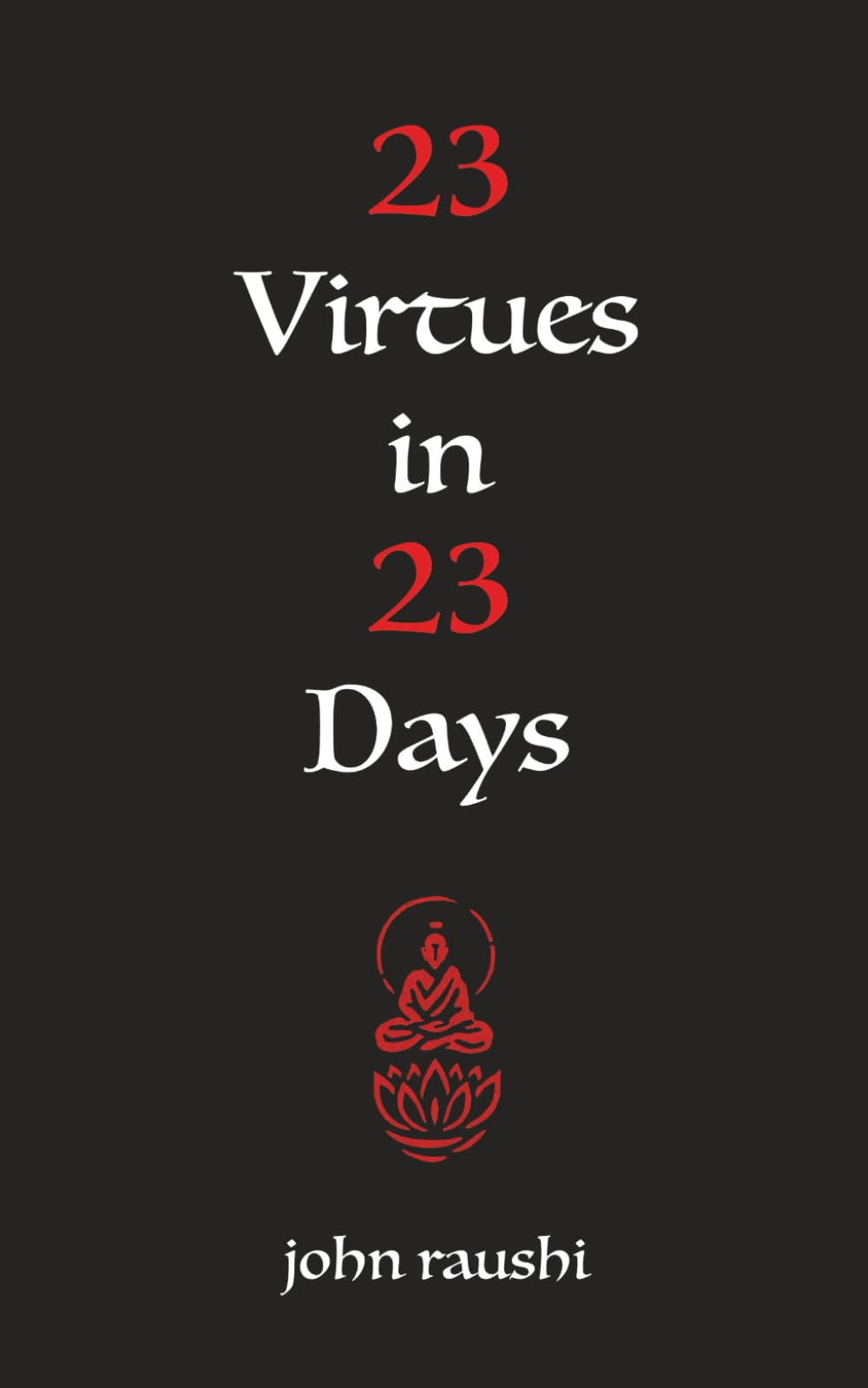 23 Virtues In 23 Days: A Daily Devotional Workbook
