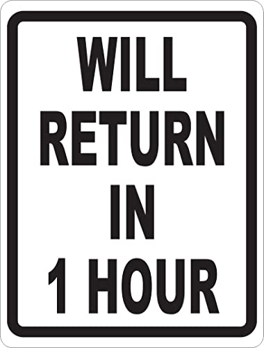 Will Return In 1 Hour Sign. 9x12 Metal.