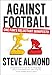 Produktbild Against Football: One Fan's Reluctant Manifesto