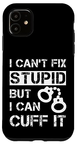 I Can't Fix Stupid But I Can CuffIt Deputy Sheriff Funny �X�}�z�P�[�X iPhone 11 �p