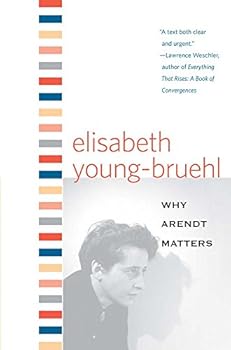 Paperback Why Arendt Matters (Why X Matters Series) Book