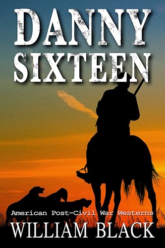 Danny Sixteen (American Post-Civil War Westerns)