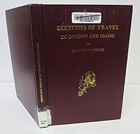 Sketches of Travel in Oregon and Idaho 0877704279 Book Cover