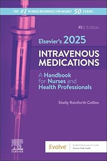 Elsevier’s 2025 Intravenous Medications: A Handbook for Nurses and Health Professionals