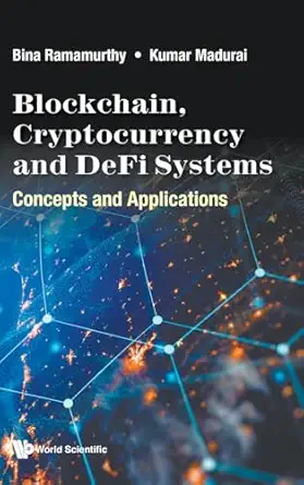 Blockchain, Cryptocurrency And Defi Systems: Concepts And Applications book cover