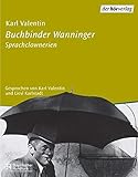 Buchbinder Wanninger: Sprachclownerien. Live-Mitschnitte - Karl Valentin Mitwirkende: Karl Valentin, Liesl Karlstadt 