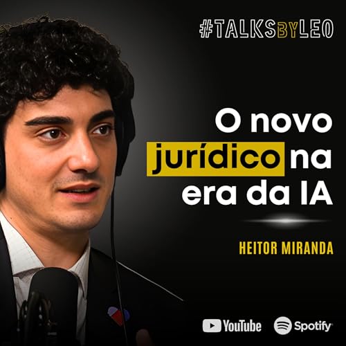 #218: HEITOR MIRANDA, Head Jur&iacute;dico LATAM na Docusign: Como IA e Tecnologia Est&atilde;o Transformando o Jur&iacute;dico nas Empresas
