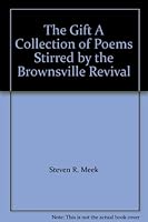 The Gift A Collection of Poems Stirred by the Brownsville Revival B002HJRS98 Book Cover