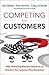 Competing for Customers: Why Delivering Business Outcomes is Critical in the Customer First Revolution
