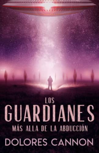 Los Guardianes: Más Alla De La Abducción
