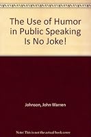 The Use of Humor in Public Speaking Is No Joke! B004BX0M78 Book Cover