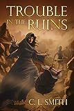 Trouble in the Ruins: (Stones of Gilgal Book 3)