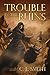 Trouble in the Ruins: (Stones of Gilgal Book 3)