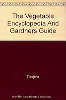 The Vegetable Encyclopedia And Gardners Guide B000JD0116 Book Cover