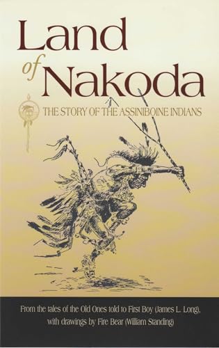 Land of Nakoda: The Story of the Assiniboine Indians (Western