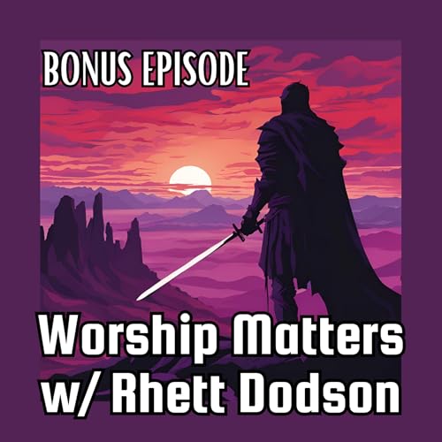 S1B10: Worship Matters w/ Rhett Dodson