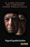 El Lado Oscuro Del Converso Mario Vargas Llosa: Y de otros como él (Spanish Edition)