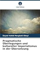 Pragmatische Überlegungen und kultureller Imperialismus in der Übersetzung (German Edition) 620390810X Book Cover