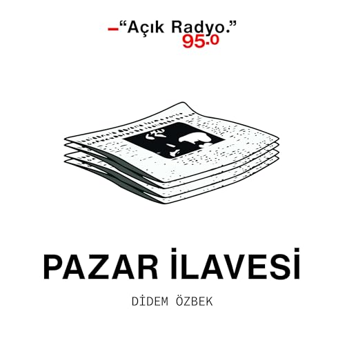 Pazar İlavesi Podcast Por Açık Radyo 95.0 arte de portada