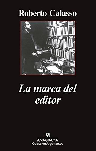 La marca del editor (Argumentos Anagrama nº 465)