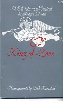 A Christmas Musical: King of Love. A book containing all the musical scores for this musical. Catalog Number 3001