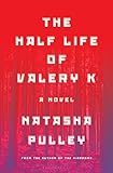 The Half Life of Valery K