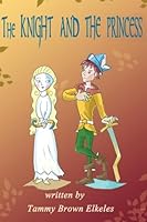 The Knight and The Princess 1505455766 Book Cover