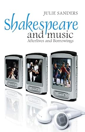 Shakespeare and Music: Afterlives and Borrowings: 1 book cover