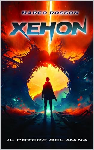 Xehon: Il potere del mana - Romanzo di fantascienza per ragazzi. Un libro d’avventura coinvolgente che celebra il coraggio, l’uguaglianza e la forza dell’amicizia.