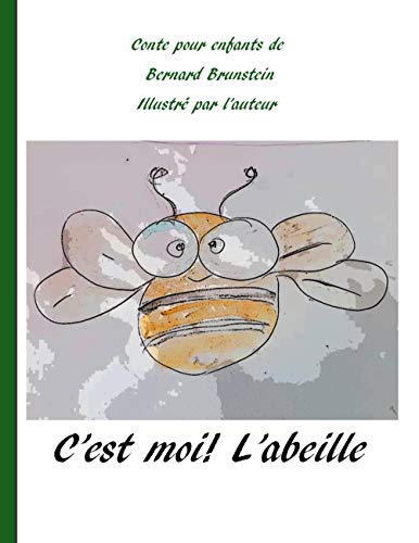 C'est moi l'abeille: pour qu'elles vivent (French Edition)