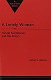 A Lonely Woman: Forugh Farrokhzad and Her Poetry