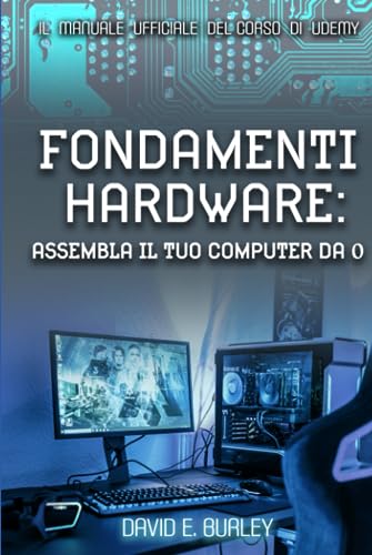  FONDAMENTI HARDWARE: Assembla il tuo computer da 0 (PREMIUM) + Videocorso Completo