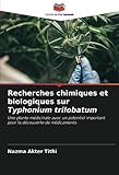 Recherches chimiques et biologiques sur Typhonium trilobatum: Une plante m&Atilde;&copy;dicinale avec un potentiel important pour la d&Atilde;&copy;couverte de m&Atilde;&copy;dicaments (French Edition)