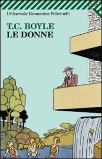 T. Coraghessan Boyle - Le donne (2011)