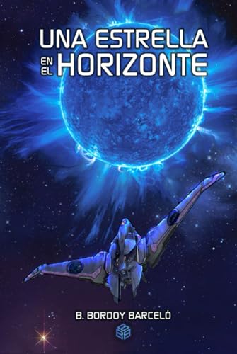 Una estrella en el horizonte: Ciencia ficción, ópera espacial, aventuras y supervivencia