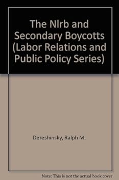 Paperback The Nlrb and Secondary Boycotts (Labor Relations and Public Policy Series) Book