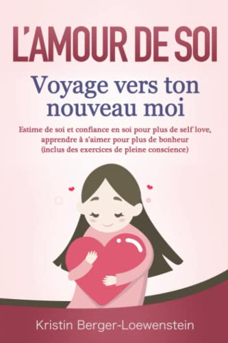L’AMOUR DE SOI – Voyage vers ton nouveau moi: Estime de soi...