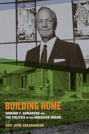 Building Home: Howard F. Ahmanson and the Politics of the American Dream book cover