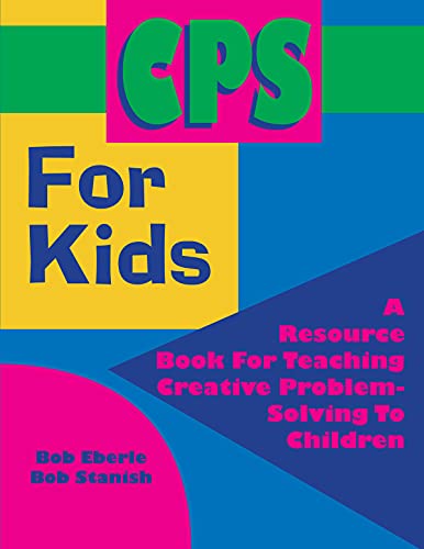 CPS for Kids: A Resource Book for Teaching Creative Problem-Solving to Children (Grades 2-8)