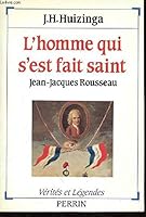 L'homme qui s'est fait Saint: Jean-Jasques Rousseau 226200630X Book Cover