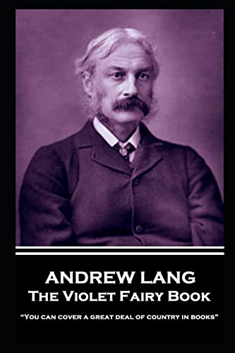 Andrew Lang - The Violet Fairy Book: “You can cover a great deal of country in books”