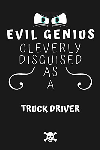 Evil Genius Cleverly Disguised As A Truck Driver: Perfect Gag Gift For...