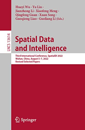 Spatial Data and Intelligence: Third International Conference, SpatialDI 2022, Wuhan, China, August 5–7, 2022, Revised Selected Papers (Lecture Notes in Computer Science)